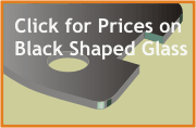 Click for prices on black glass special shapes