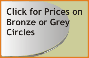 Click for prices on bronze or grey circles