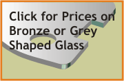 Click for prices on bronze or grey special shapes