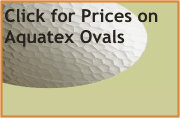 Click link for aquatex or pattern 62 oval prices