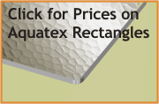 Click link for aquatex or pattern 62 rectangle prices
