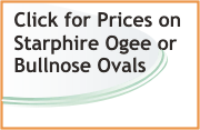 Click for prices on clear Ogee or 1/2 Bullnose ovals
