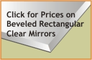Click for prices on beveled square or rectangular mirrors