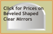 Click for prices on beveled special shaped  mirrors